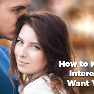 How to Keep Him Interested and Want You More