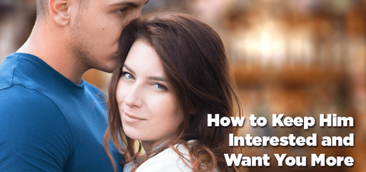 How to Keep Him Interested and Want You More