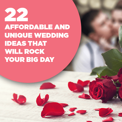 22 Affordable and Unique Wedding Ideas That Will Rock Your Big Day